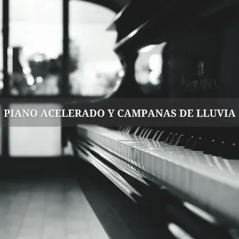 Piano Acelerado Y Campanas De Lluvia by 