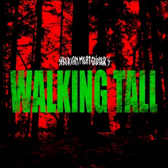 Walking Tall by Siberian Meat Grinder