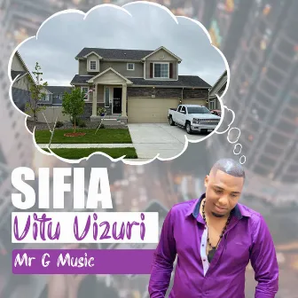 Sifia Vitu Vizuri by Mr G Music