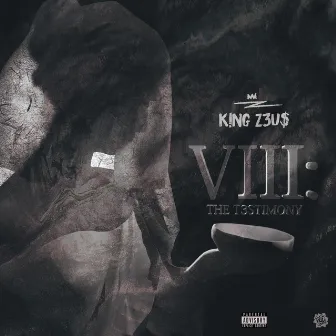 VIII: The Testimony by King Z3us