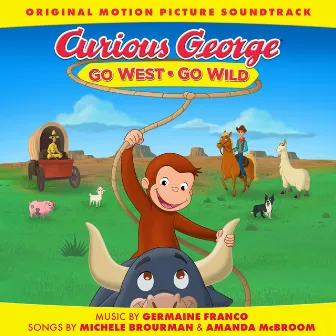 Curious George: Go West Go Wild (Original Motion Picture Soundtrack) by Germaine Franco