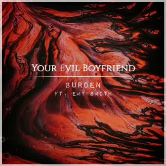 Burden by Your Evil Boyfriend