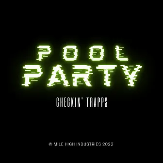 Pool Party by Checkin' Trapps