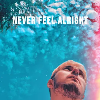 Never Feel Alright by Gocha