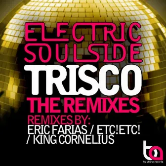 Trisco (The Remixes) by Electric Soulside