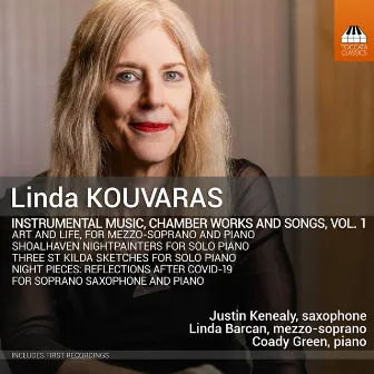 Linda Kouvaras: Instrumental Music, Chamber Works & Songs, Vol. 1 by Justin Kenealy