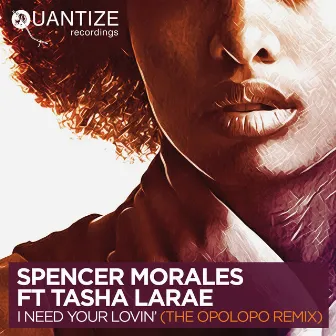 I Need Your Lovin' (The Opolopo Remix) by Spencer Morales