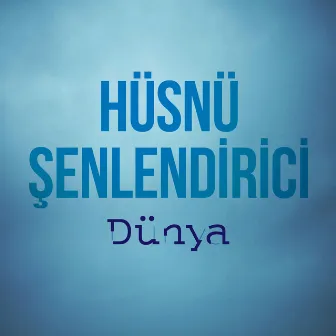 Dünya (Enstrümantal) by Hüsnü Senlendirici