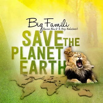 Save the Planet Earth (Big Famili) by King Kalabash