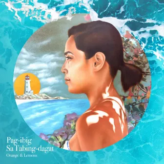 Pag-Ibig Sa Tabing Dagat by Orange & Lemons