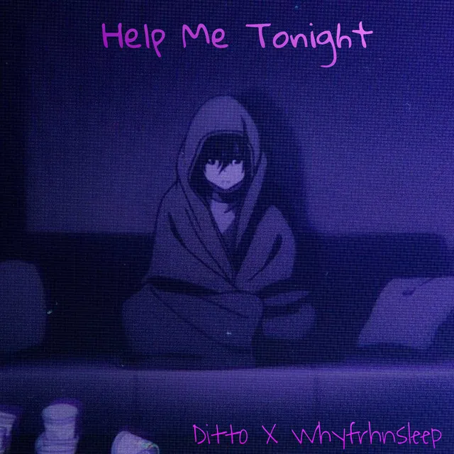 Help Me Tonight (dead in Tokyo City)