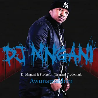 Awunamahloni by DJ Mngani