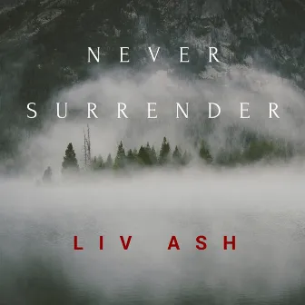 Never Surrender by Liv Ash