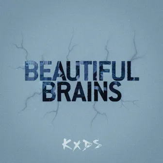 BEAUTIFUL BRAINS by KXDS