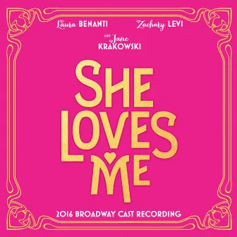 She Loves Me (2016 Broadway Cast Recording) by Sheldon Harnick