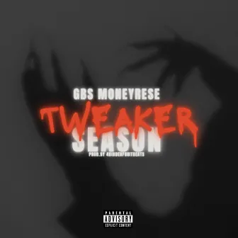 Tweaker Season by GBS MoneyRese