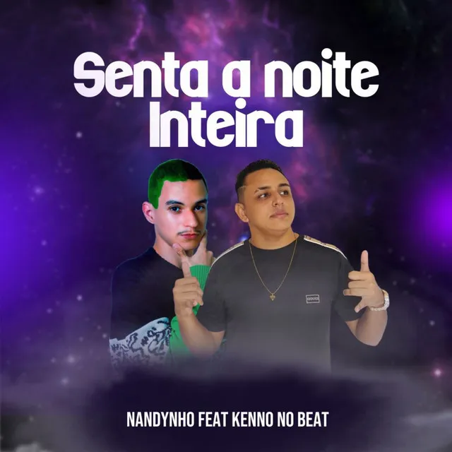 Senta a Noite Inteira