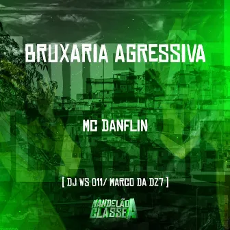 Bruxaria Agressiva by DJ MARCO DA DZ7