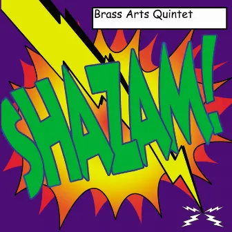 Shazam! by Brass Arts Quintet