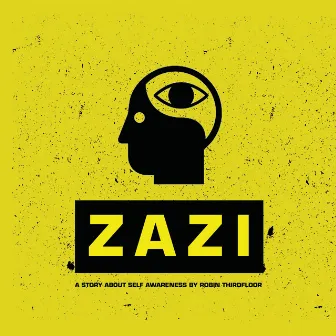 Zazi (A Story About Self Awareness) by Robin Thirdfloor