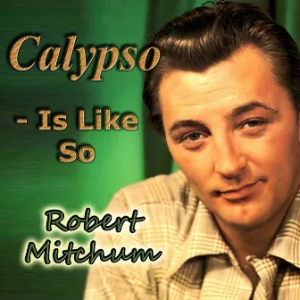 Calypso - Is Like So by Robert Mitchum