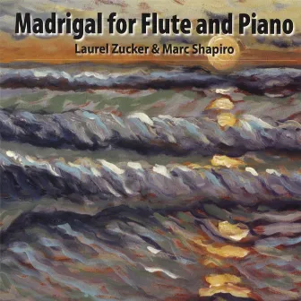 Madrigal For Flute And Piano by Laurel Zucker and Marc Shapiro