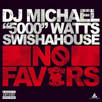 No Favors by DJ Michael 5000 Watts