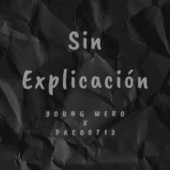 Sin Explicación by Paco 0713