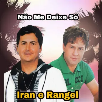 Não Me Deixe Só by Iran & Rangel