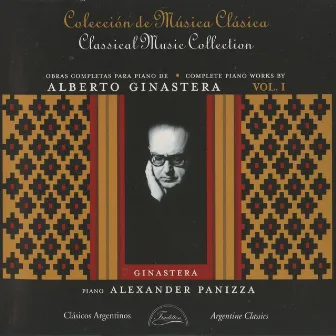 Ginastera: Complete Piano Works, Vol. 1 by Alexander Panizza