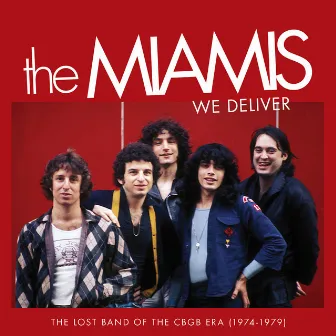 We Deliver: The Lost Band of the CBGB Era (1974-1979) by The Miamis