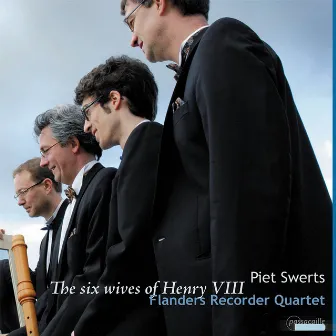 The Six Wives of Henry the VIII by Flanders Recorder Quartet