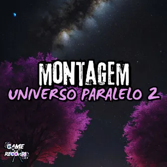 Montagem Universo Paralelo 2 by DJ GB DA 061