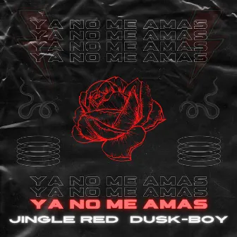 Ya No Me Amas by Dusk Boy