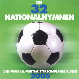 Die 32 Nationalhymnen: Der Fußball-Weltmeisterschafts-Endrunde 2006 by Symfonický orchester Slovenského rozhlasu