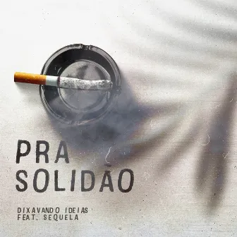 Pra Solidão by DiXavando Ideias