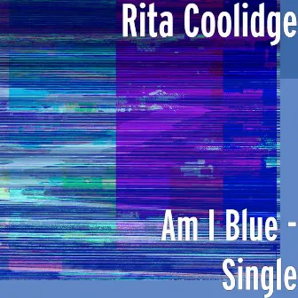 Am I Blue - Single by Rita Coolidge