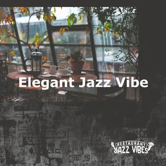 Elegant Jazz Vibe by Restaurant Jazz Vibes