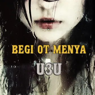 Begi ot menya by u3u