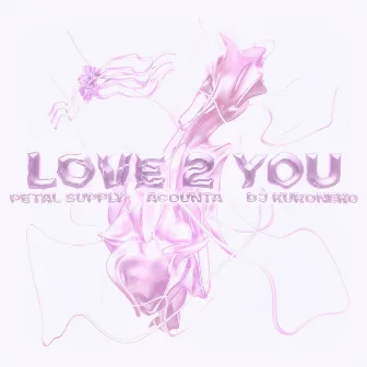 Love 2 You by acounta