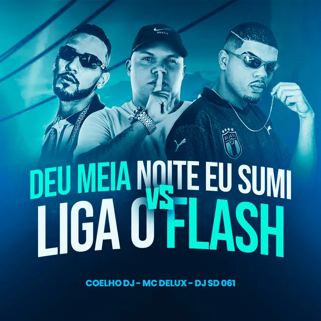 Deu Meia Noite Eu Sumi Vs Liga o Flash