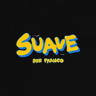 SUAVE by Dee Franco