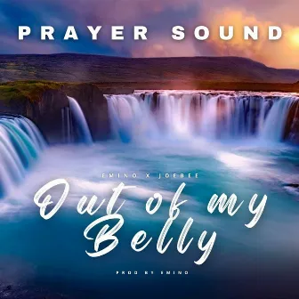 Out of My Belly (Prayer Sound) by Joebee