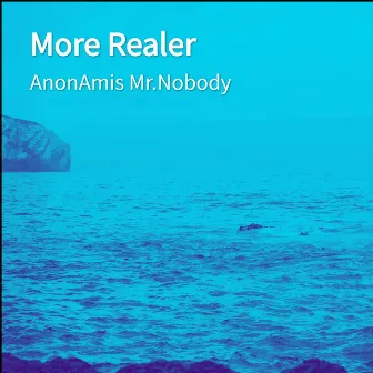 More Realer by AnonAmis Mr.Nobody