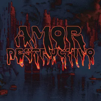 Amor Destructivo by César Redd