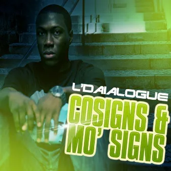 Cosigns & Mo' Signs by L'daialogue