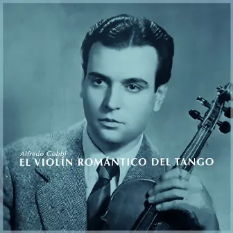 El Violin Romantico Del Tango - Alfredo Gobbi Guardia Vieja Tango by Unknown Artist