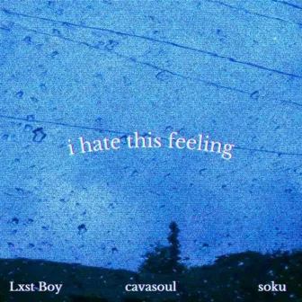 i hate this feeling by Cavasoul