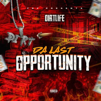 Da Last Opportunity by Dirtlife