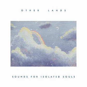 Sounds For Isolated Souls by Other Lands